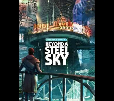 Beyond A Steel Sky [Utopia Edition]