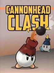 Cannonhead Clash [Homebrew]