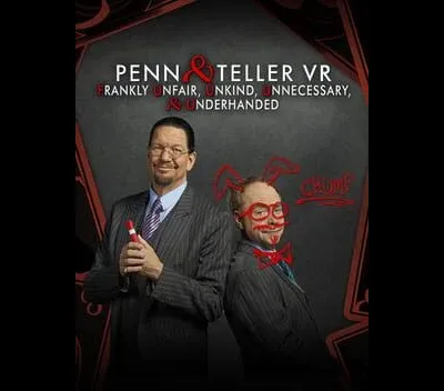 Penn & Teller VR: Frankly Unfair Unkind Unnecessary & Underhanded