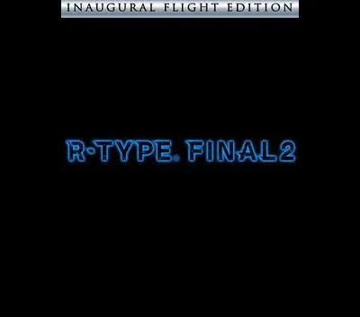 R-Type Final 2 [Inaugural Flight Edition]