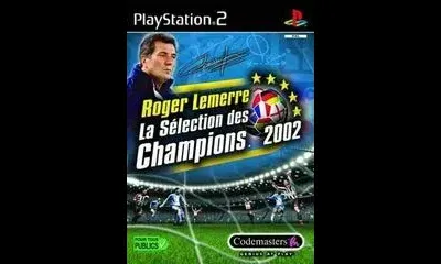 Roger Lemerre: La Selection des Champions 2002
