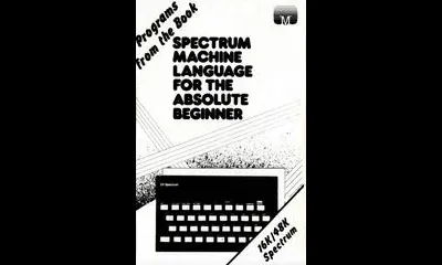 Spectrum Machine Language for the Absolute Beginner